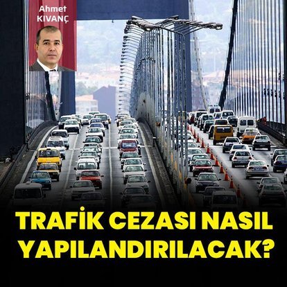 Trafik cezası nasıl yapılandırılacak?