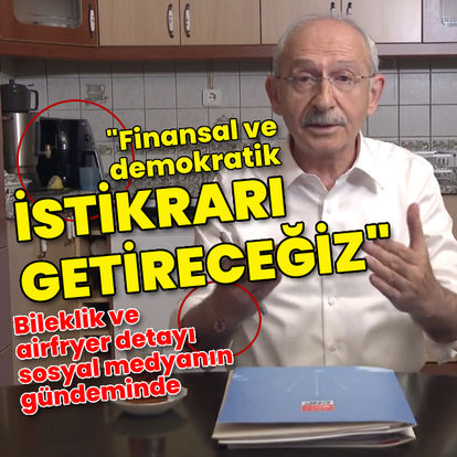 Kılıçdaroğlu: Finansal ve demokratik istikrarı getireceğiz
