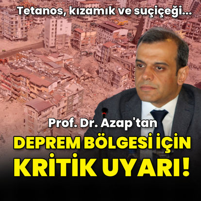 Prof. Dr. Azap'tan deprem bölgesi için uyarı!
