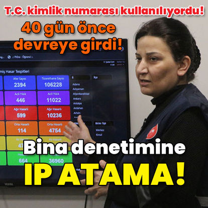 40 gün önce devreye girdi! T.C. kimlik numarası kullanılıyordu! Bina denetimine IP atama!