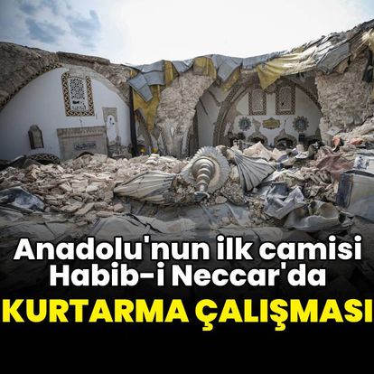 Anadolu'nun ilk camisi Habib-i Neccar'da kurtarma çalışması 