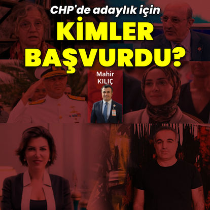 CHP'de milletvekilliği için kimler başvurdu?