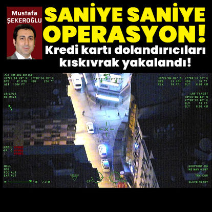 Kredi kartı dolandırıcılarına 'Gün Batımı' operasyonu!