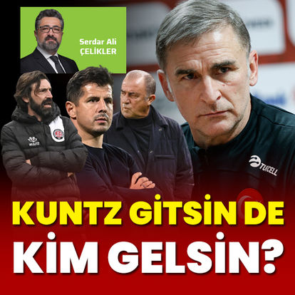 "Kuntz gitsin de kim gelsin?"