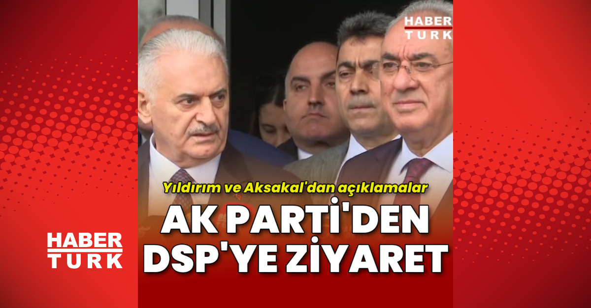 AK Parti’den DSP’ye kritik ziyaret