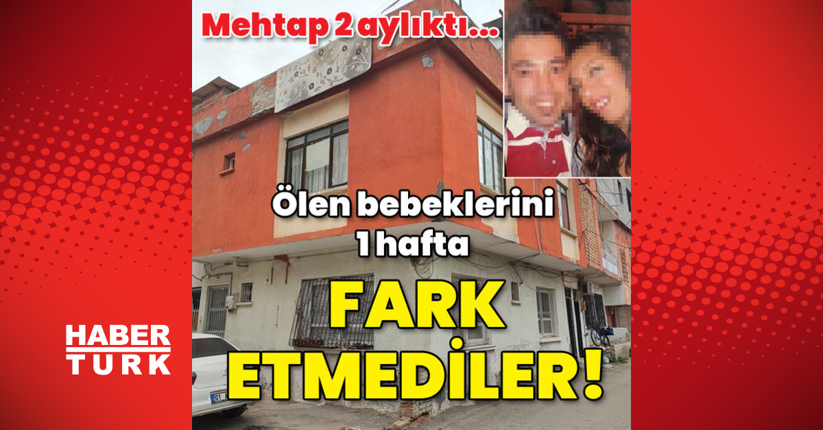 Ölen bebeklerini bir hafta fark etmediler!