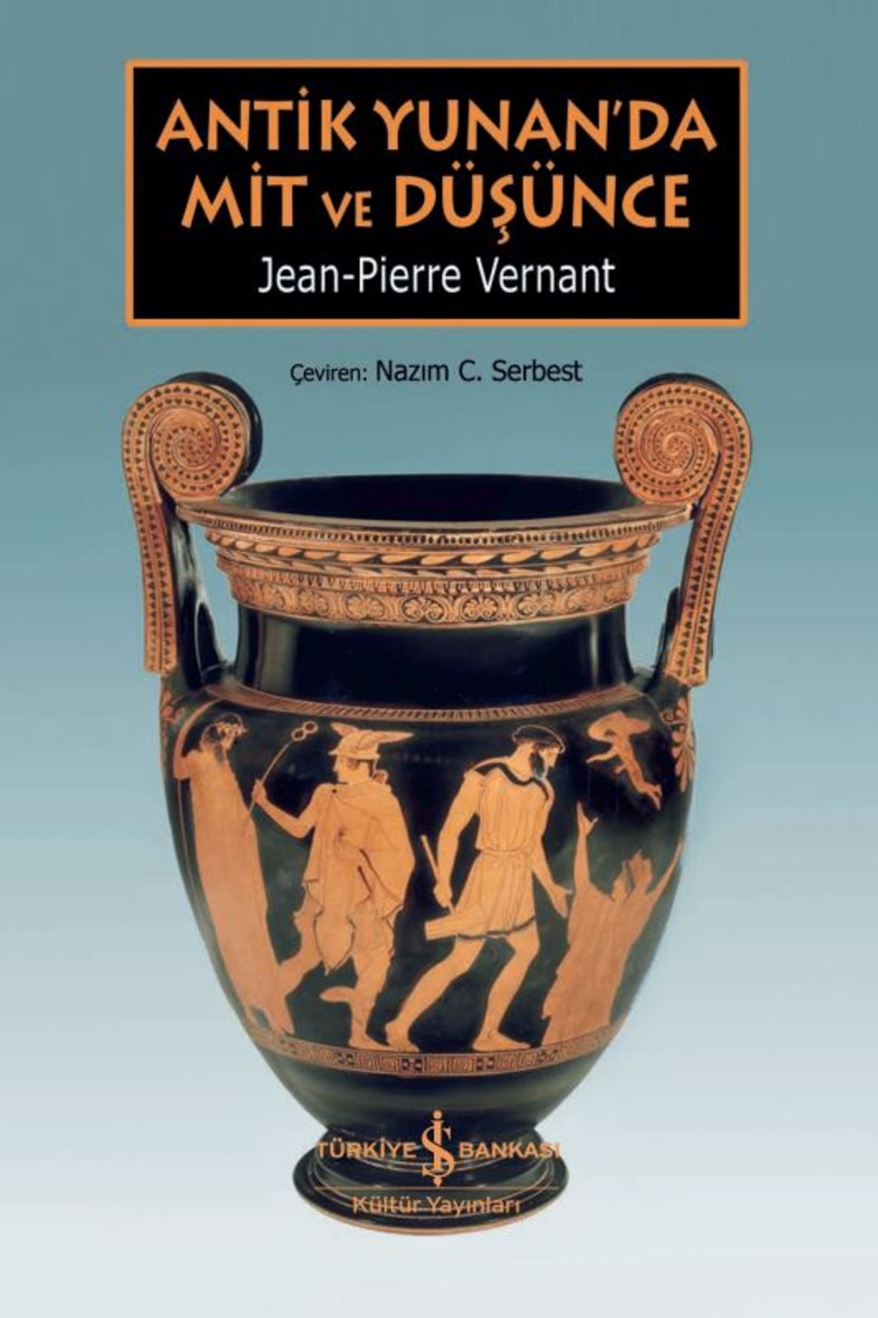  Antik Yunan’da Mit ve Düşünce (Jean-Pierre Vernant / Çev: Nazım C. Serbest / İş Bankası)