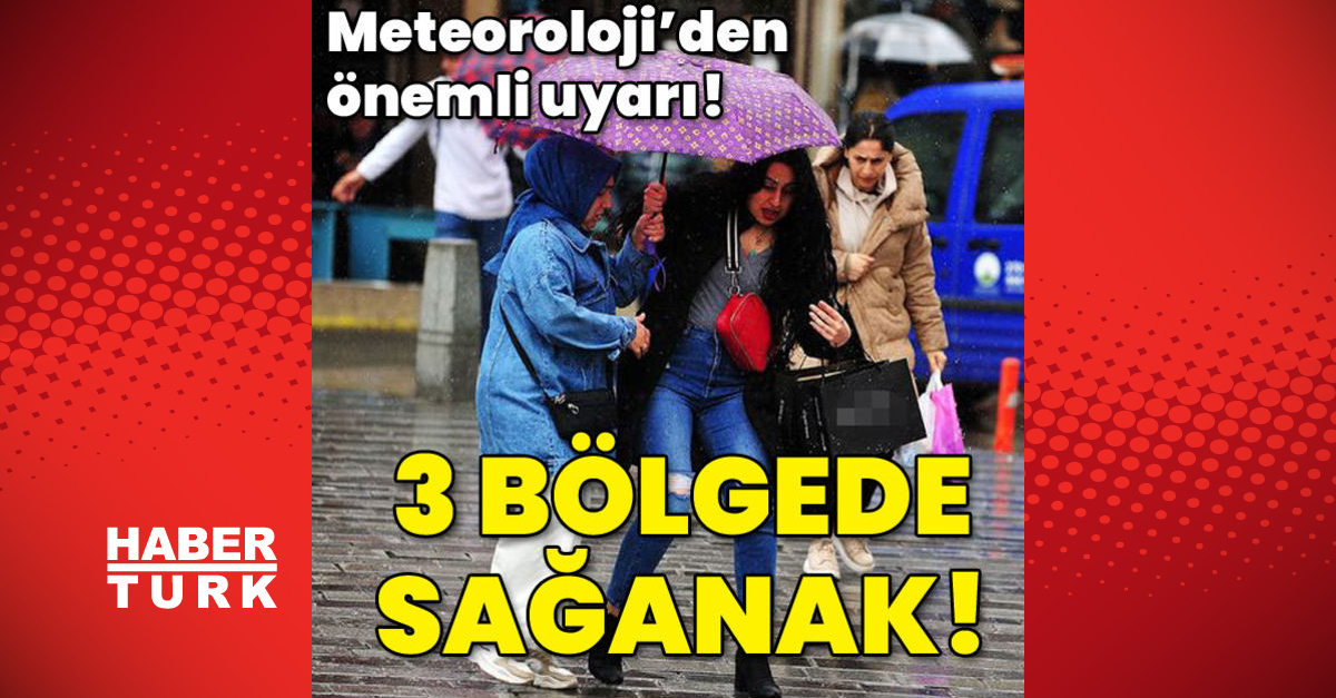 Meteoroloji’den önemli uyarı! 3 bölgede sağanak var!