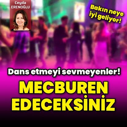 Dans etmeyi sevmeyenler! Mecburen edeceksiniz