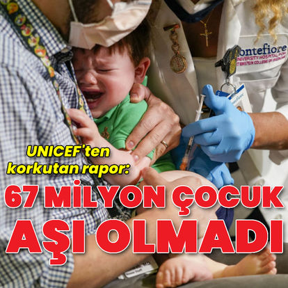 Son dakika: UNICEF: 67 milyon çocuk aşı olmadı