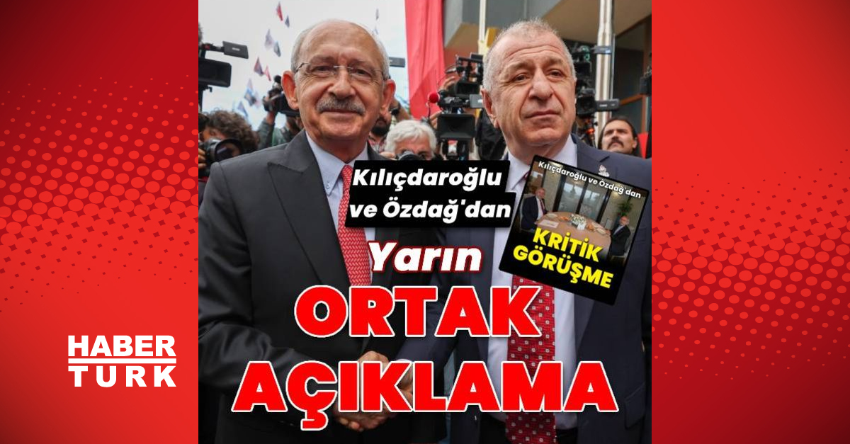 Kılıçdaroğlu ve Özdağ bugün ortak açıklama yapacak