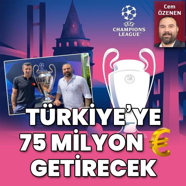 Şampiyonlar Ligi Finali Türkiye’ye 75 milyon Euro getirecek 