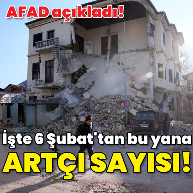 AFAD açıkladı! İşte 6 Şubattan bu yana artçı sayısı!