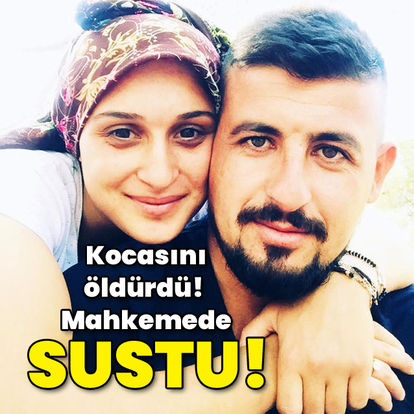 Kocasını öldürdü! Mahkemede sustu!