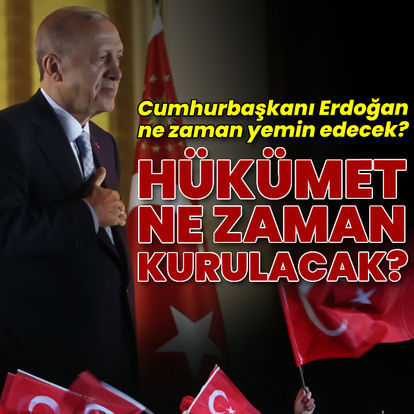 Cumhurbaşkanı Erdoğan ne zaman yemin edecek? Yeni hükümet ne zaman kurulacak?