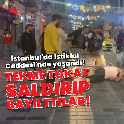 İstanbul'da yaşandı! Tekme tokat saldırıp bayılttılar