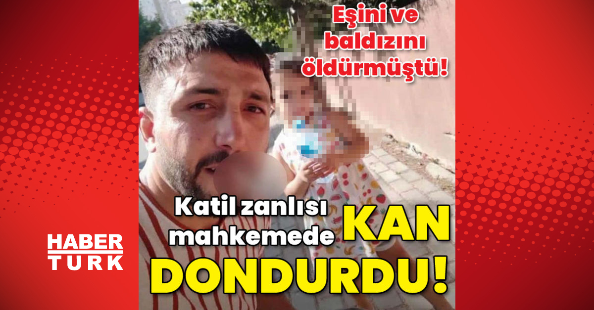 Eşini ve baldızını öldürmüştü! Katil zanlısı mahkemede kan dondurdu!