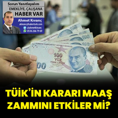 TÜİK’in kararı maaş zammını etkiler mi?