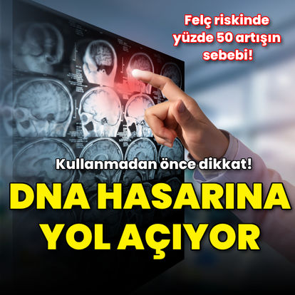 Kullanmadan önce dikkat! DNA hasarına yol açıyor
