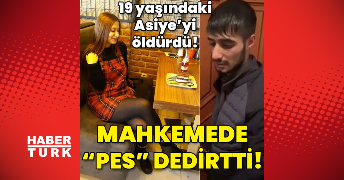 19 yaşındaki Asiye’yi öldürdü! Mahkemede “Pes” dedirtti!