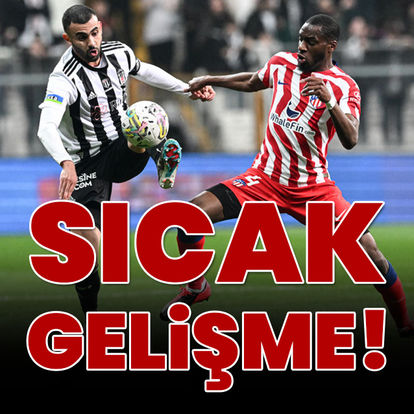 Beşiktaş'ta sıcak gelişme!