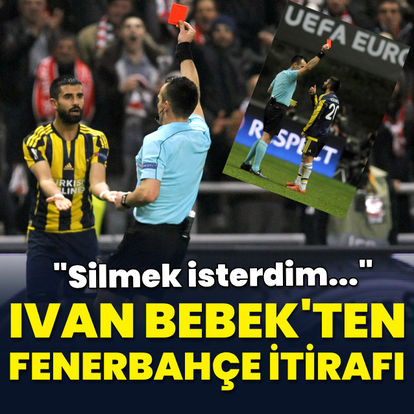 Ivan Bebek'ten Fenerbahçe itirafı!