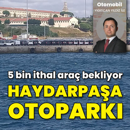 5 bin araç bekliyor: Haydarpaşa Limanı ithal araç otoparkına döndü! - Otomobil Haberleri