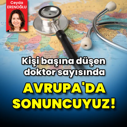 Avrupa'da kişi başına düşen doktor sayısında Türkiye sonuncu!