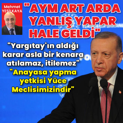 Cumhurbaşkanı Erdoğan: AYM, arka arkaya yanlış yapar hale geldi