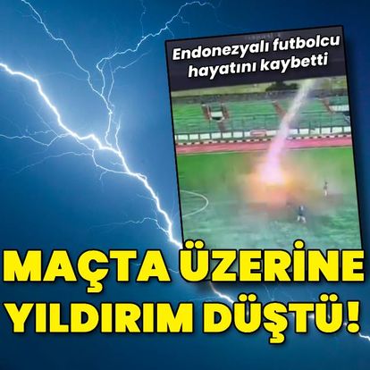 Endonezya'da maç sırasında üzerine yıldırım düşen futbolcu hayatını kaybetti!