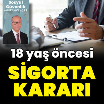 Yargıtay’dan 18 yaş öncesi sigorta için örnek karar! 18'den önce sigorta yaptırılabilir mi?