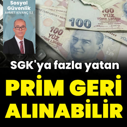 SGK’dan prim fazlası geri alınabilir