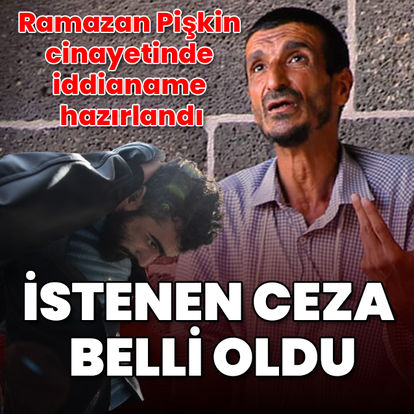 Ramazan Pişkin cinayetinde iddianame hazırlandı!