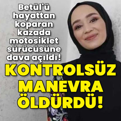 25 yaşındaki Betül Gürbüz'ün öldüğü motosiklet kazasında iddianame hazırlandı! - Son dakika