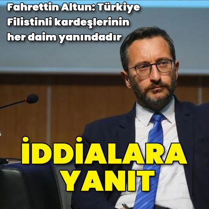 Fahrettin Altun: Türkiye, Filistinli kardeşlerinin her daim yanındadır