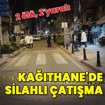 Kağıthane'de silahlı çatışma: 2 ölü, 2 yaralı