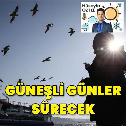 Habertürk Meteoroloji Mühendisi Hüseyin Öztel: Güneşli günler devam edecek - Güncel Haberler