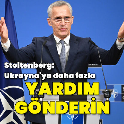 NATO Genel Sekreteri Stoltenberg, ittifak ülkelerine seslendi: Ukrayna'ya daha fazla yardım gönderin