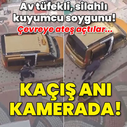 SON DAKİKA HABERİ: Av tüfekli, silahlı kuyumcu soygunu! Kaçış anı kamerada!