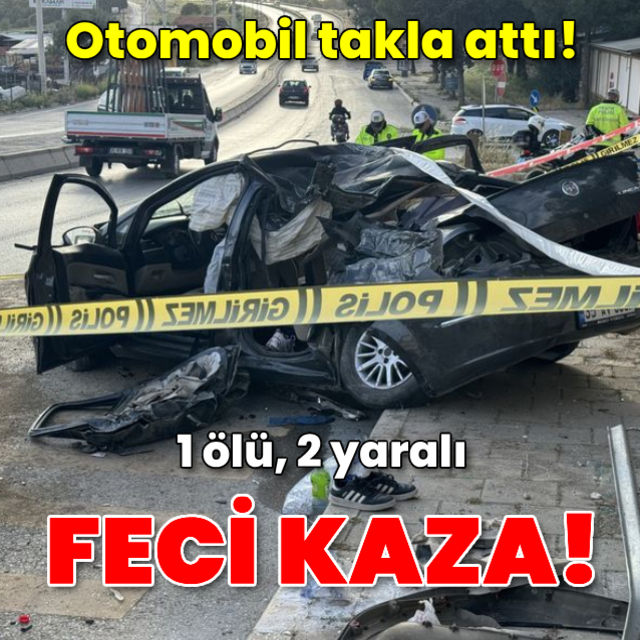 İzmirde otomobil takla attı: 1 ölü, 2 yaralı