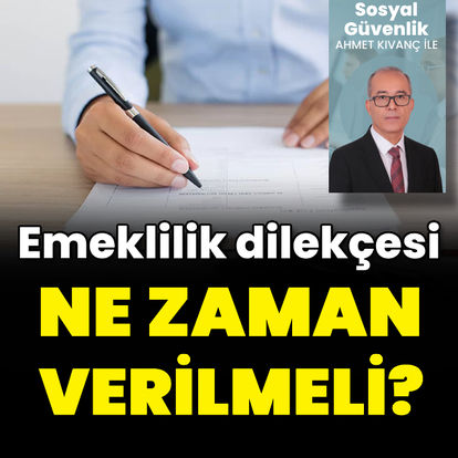 Emeklilik dilekçesi ne zaman verilmeli?