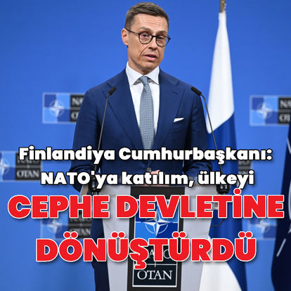 Finlandiya Cumhurbaşkanı Stubb: NATO'ya katılım ülkeyi cephe devletine dönüştürdü