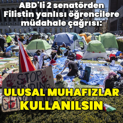 ABD'de 2 senatörden Filistin yanlısı öğrencilere müdahale çağrısı: Ulusal Muhafızlar kullanılsın