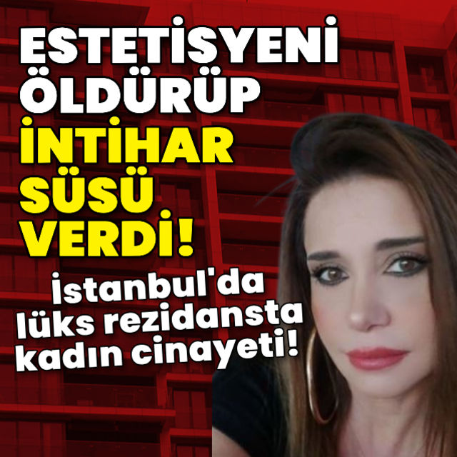 İstanbulda lüks rezidansta kadın cinayeti!