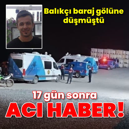 Kayıp balıkçıdan 17 gün sonra acı haber! - Güncel haberler