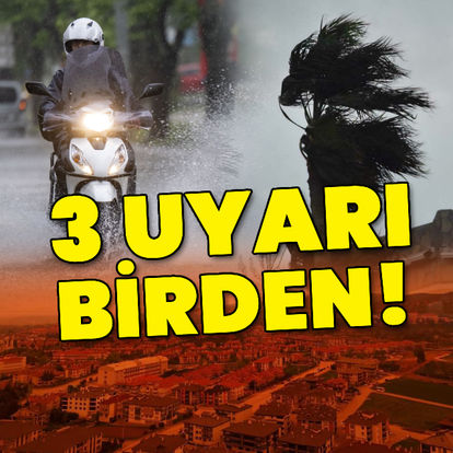 Meteoroloji'den 3 uyarı birden! - Son dakika haberi