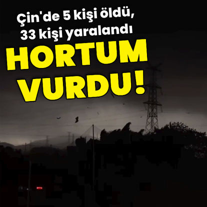 Çin'in güneyinde hortum etkili oldu: 5 kişi öldü!