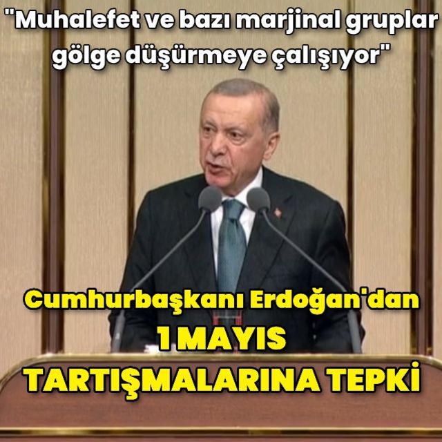 Cumhurbaşkanı Erdoğandan 1 Mayıs açıklaması