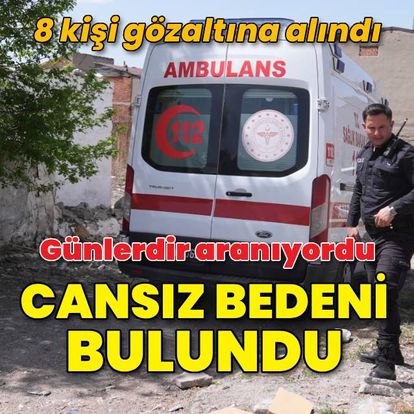 Kayıp olarak aranıyordu, cansız bedeni bulundu