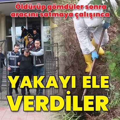 Cinayet böyle aydınlandı! Aracını satmaya çalışmışlar